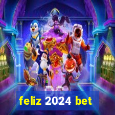 feliz 2024 bet